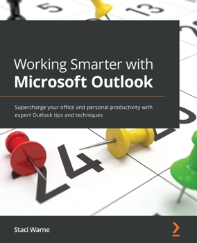 Paperback Working Smarter with Microsoft Outlook: Supercharge your office and personal productivity with expert Outlook tips and techniques Book