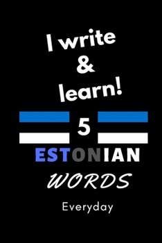 Paperback Notebook: I write and learn! 5 Estonian words everyday, 6" x 9". 130 pages Book