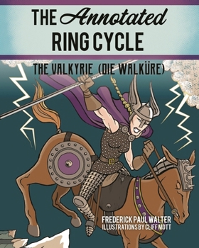 Paperback The Annotated Ring Cycle: The Valkyrie (Die Walküre) Book