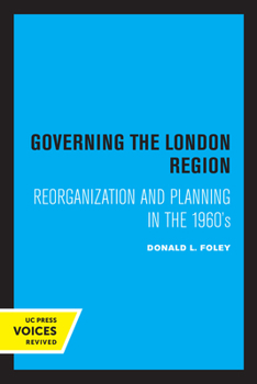 Paperback Governing the London Region: Reorganization and Planning in the 1960's Book