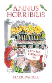 Paperback Annus Horribilis: Latin for Everyday Life Book