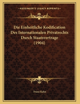 Paperback Die Einheitliche Kodification Des Internationalen Privatrechts Durch Staatsvertrage (1904) [German] Book