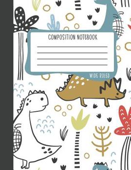 Paperback Composition Notebook: Wide Ruled: 100+ Lined Pages Writing Journal: Cute Dinosaurs 1080 Book