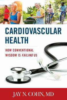 Hardcover Cardiovascular Health: How Conventional Wisdom Is Failing Us Book