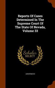 Hardcover Reports of Cases Determined in the Supreme Court of the State of Nevada, Volume 33 Book