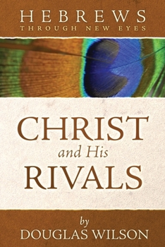 Paperback Christ and His Rivals: Hebrews Through New Eyes Book