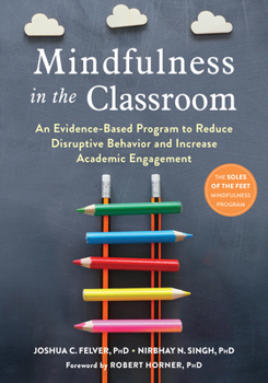 Paperback Mindfulness in the Classroom: An Evidence-Based Program to Reduce Disruptive Behavior and Increase Academic Engagement Book