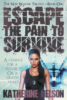 Escape the Pain to Survive - Book #1 of the New Waiver Trilogy