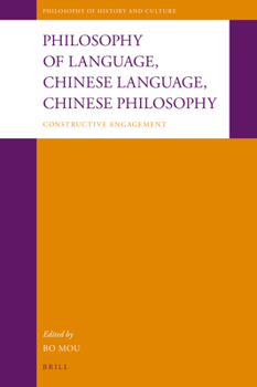 Hardcover Philosophy of Language, Chinese Language, Chinese Philosophy: Constructive Engagement Book