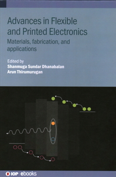 Hardcover Advances in Flexible and Printed Electronics: Materials, fabrication, and applications Book