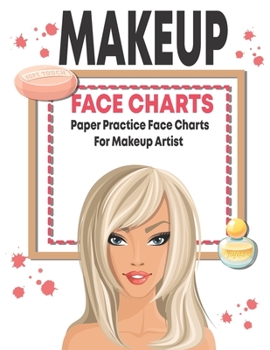 Paperback Makeup face charts paper practice face charts for makeup artist: Workbook Paper For Professional and beginner Makeup Artist Book
