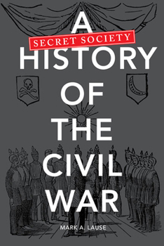 Hardcover A Secret Society History of the Civil War Book