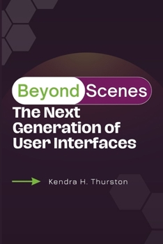 Paperback Beyond Screens: The Next Generation of User Interfaces Book