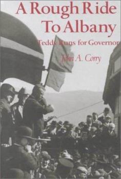 Hardcover A Rough Ride to Albany: Teddy Runs for Governor. Book