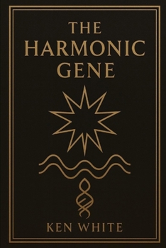 Paperback The Harmonic Gene: Ancient Pathways to Personal Resonance and Celestial Tone Book