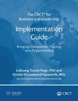 Paperback The CBCT(R) for Business and Leadership Implementation Guide: Bringing Compassion Training into Organizations Book