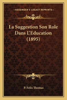 Paperback La Suggestion Son Role Dans L'Education (1895) [French] Book