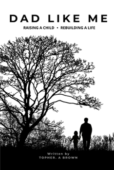 Paperback Dad Like Me: Raising a child. Rebuilding a life. Book