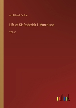 Paperback Life of Sir Roderick I. Murchison: Vol. 2 Book