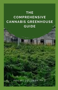 Paperback The Comprehensive Cannabis Greenhouse Guide Book