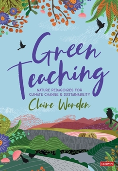 Paperback Green Teaching: Nature Pedagogies for Climate Change & Sustainability Book