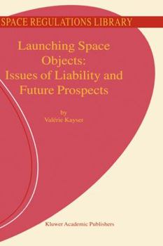 Hardcover Launching Space Objects: Issues of Liability and Future Prospects Book