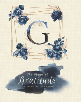 Paperback The Magic of Gratitude: My Secret Gratitude Journal - Daily Mindfulness Exercises For a Better Life - Inspiration for Beginners Book