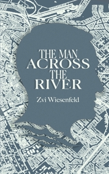 The Man Across the River - Book #8 of the Holocaust Survivor True Stories WWII