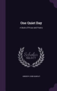 Hardcover One Quiet Day: A Book of Prose and Poetry Book