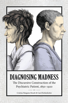 Hardcover Diagnosing Madness: The Discursive Construction of the Psychiatric Patient, 1850-1920 Book