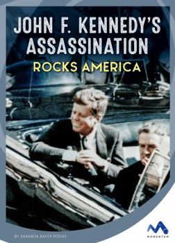 John F. Kennedy's Assassination Rocks America - Book  of the Events That Changed America