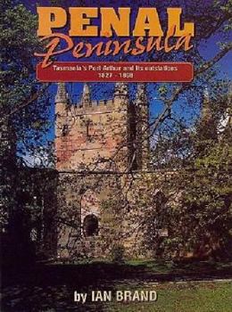 Paperback Penal Peninsula: Port Arthur and its outstations, 1827-1898 Book