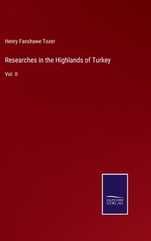 Hardcover Researches in the Highlands of Turkey: Vol. II Book