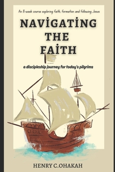 Paperback Navigating The Faith: A Discipleship Journey for Today's Pilgrims Book