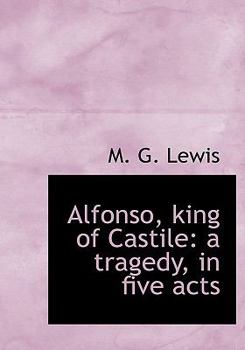 Hardcover Alfonso, King of Castile: A Tragedy, in Five Acts Book