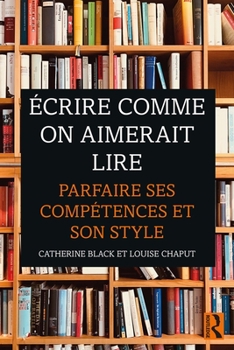 Paperback Écrire comme on aimerait lire: Parfaire ses compétences et son style Book