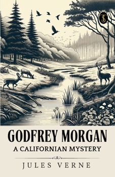 Godfrey Morgan A Californian Mystery
