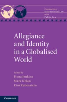 Allegiance and Identity in a Globalised World - Book  of the Connecting International Law with Public Law