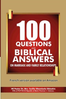 100 QUESTIONS AND BIBLICAL ANSWERS ON MARRIAGE AND FAMILY RELATIONSHIPS
