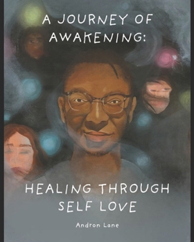 A Journey of Awakening:Healing Through Self Love and Growth: A Journey of Awakening