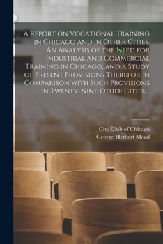 Paperback A Report on Vocational Training in Chicago and in Other Cities. An Analysis of the Need for Industrial and Commercial Training in Chicago, and a Study Book