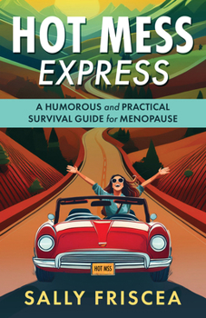 Paperback Hot Mess Express: A Humorous and Practical Survival Guide for Menopause Book
