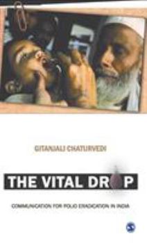 Hardcover The Vital Drop: Communication for Polio Eradication in India Book