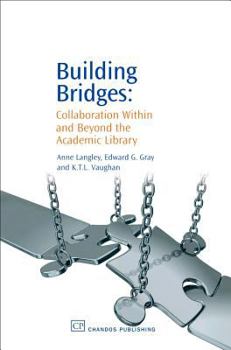 Paperback Building Bridges: Collaboration Within and Beyond the Academic Library Book