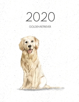 2020 Golden Retriever: Dated Weekly Planner With To Do Notes & Dog Quotes - Golden Retriever (Awesome Calendar Planners for Dog Owners)