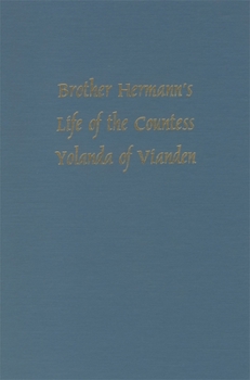 Brother Hermann's 'Life of the Countess Yolanda of Vianden' (Leben der Graefen Iolande von Vianden) (Medieval Texts & Translations)