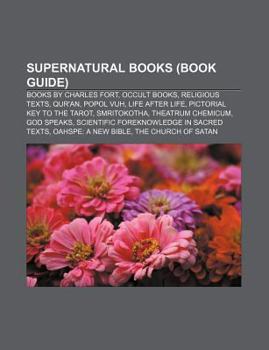 Paperback Supernatural Books (Book Guide): Books by Charles Fort, Occult Books, Religious Texts, Qur'an, Popol Vuh, Life After Life Book