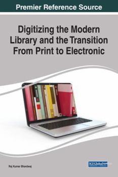 Hardcover Digitizing the Modern Library and the Transition From Print to Electronic Book