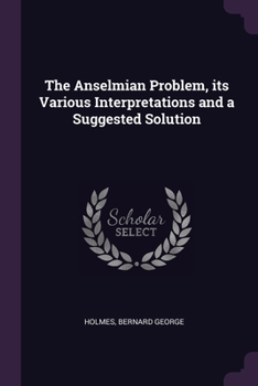 Paperback The Anselmian Problem, its Various Interpretations and a Suggested Solution Book