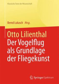 Paperback Otto Lilienthal: Der Vogelflug ALS Grundlage Der Fliegekunst [German] Book